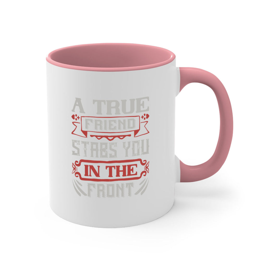 A true friend stabs you in the front Style 109#- best friend-Mug / Coffee Cup