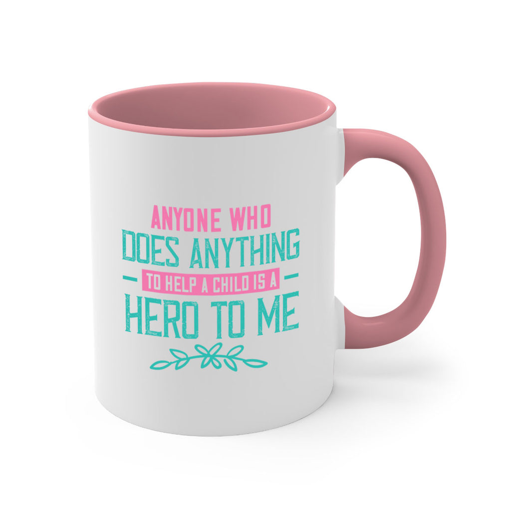 Anyone who does anything to help a child is a hero to me Style 51#- kids-Mug / Coffee Cup