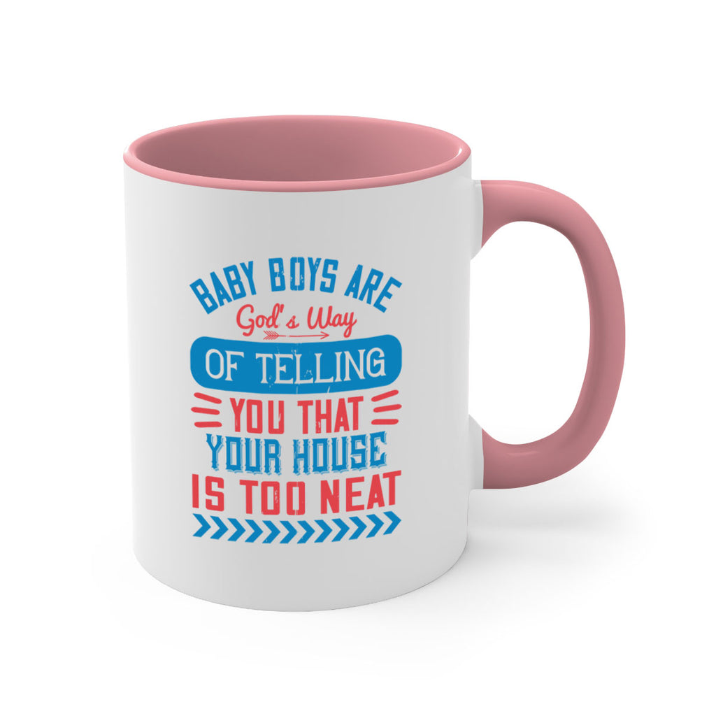 Baby boys are God’s way of telling you that your house is too neat Style 129#- baby2-Mug / Coffee Cup