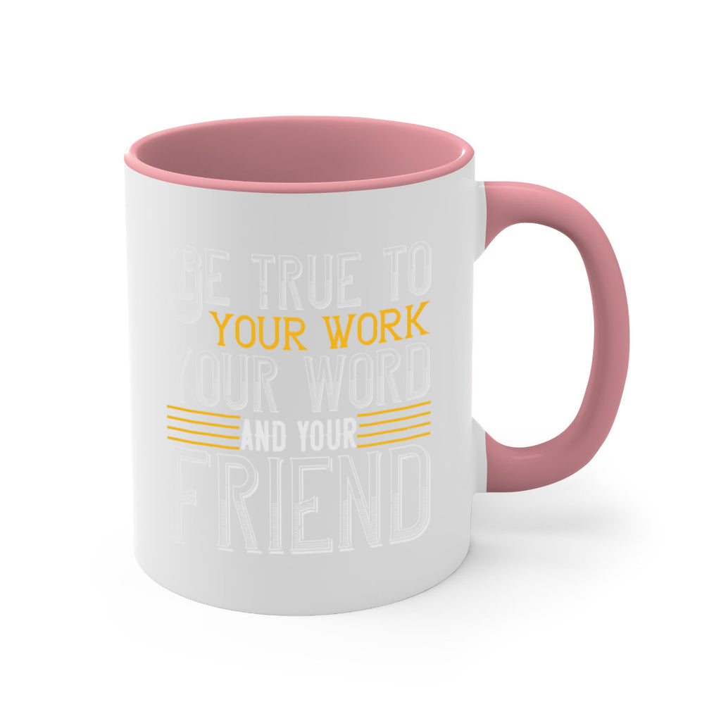 Be true to your work your word and your friend Style 143#- St Patricks Day-Mug / Coffee Cup