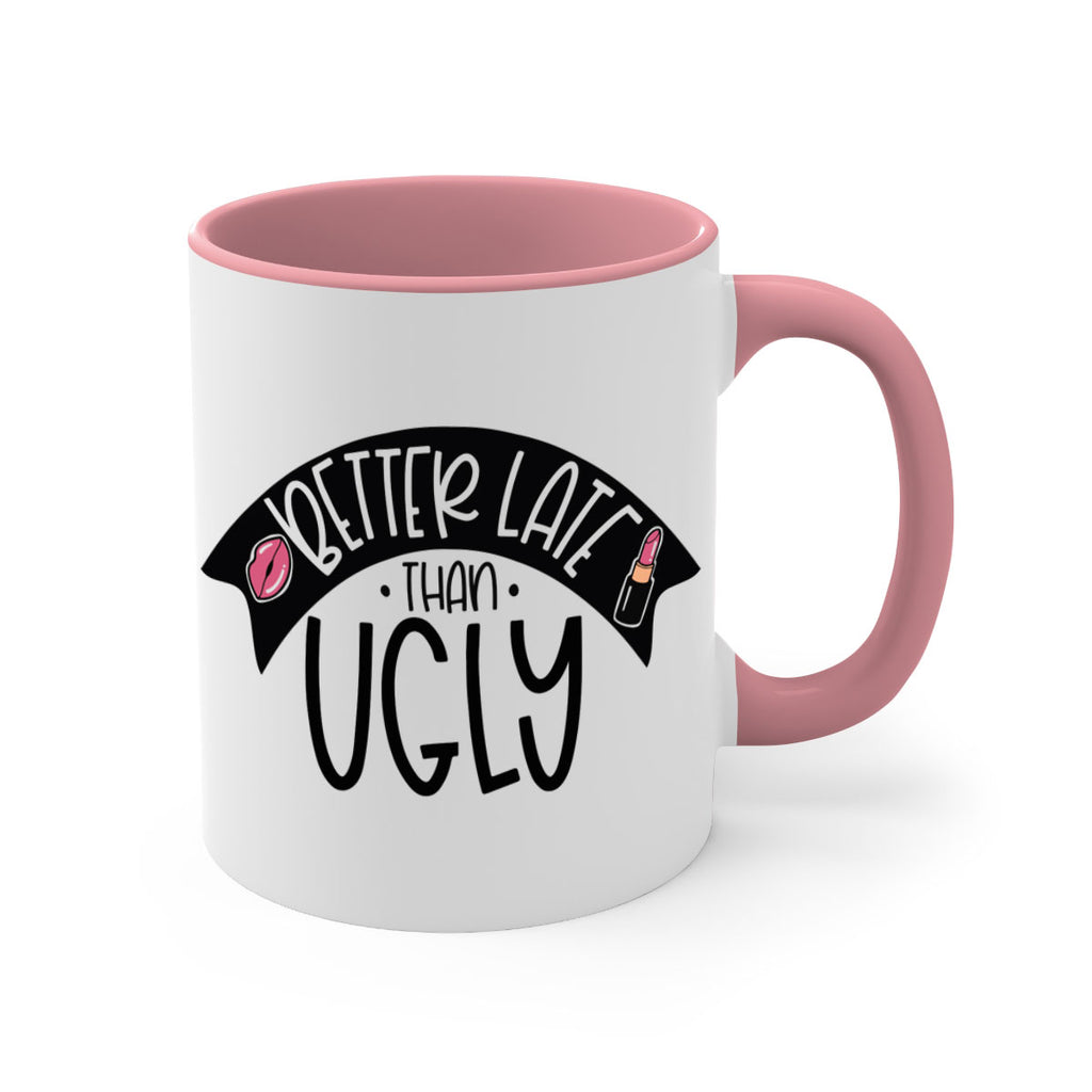 Better Late Than Ugly Style 132#- makeup-Mug / Coffee Cup