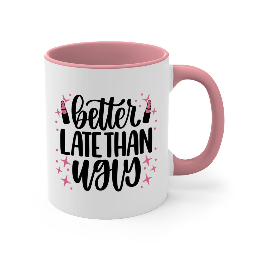 Better Late Than Ugly Style 133#- makeup-Mug / Coffee Cup