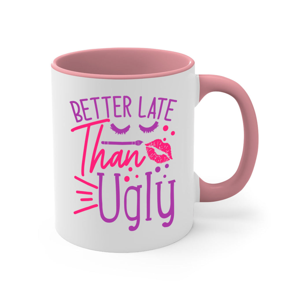 Better Late Than Ugly Style 248#- makeup-Mug / Coffee Cup