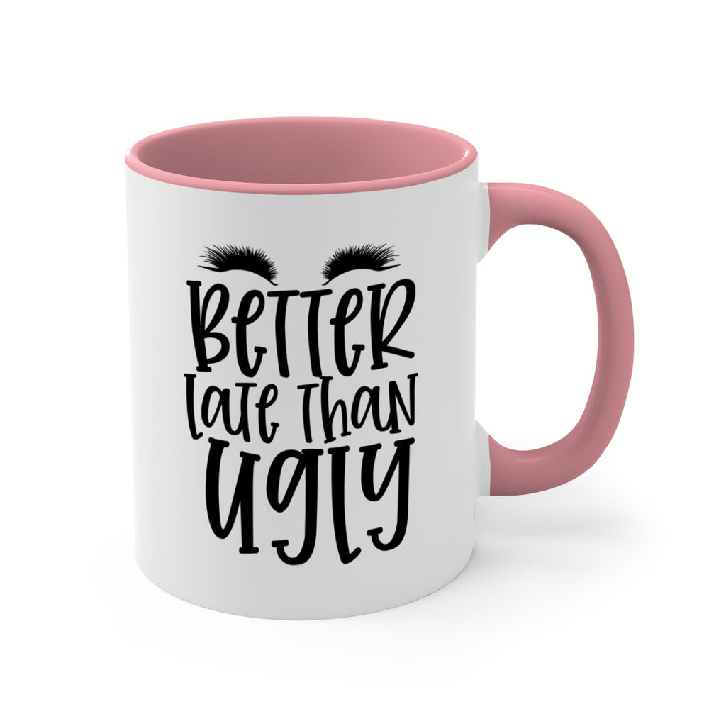 Better late than ugly design Style 249#- makeup-Mug / Coffee Cup