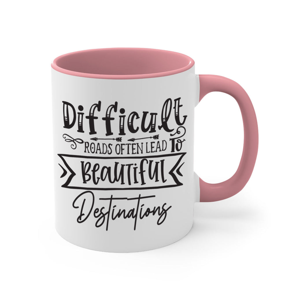 Difficult Roads Often Lead To Beautiful Destinations Style 130#- motivation-Mug / Coffee Cup