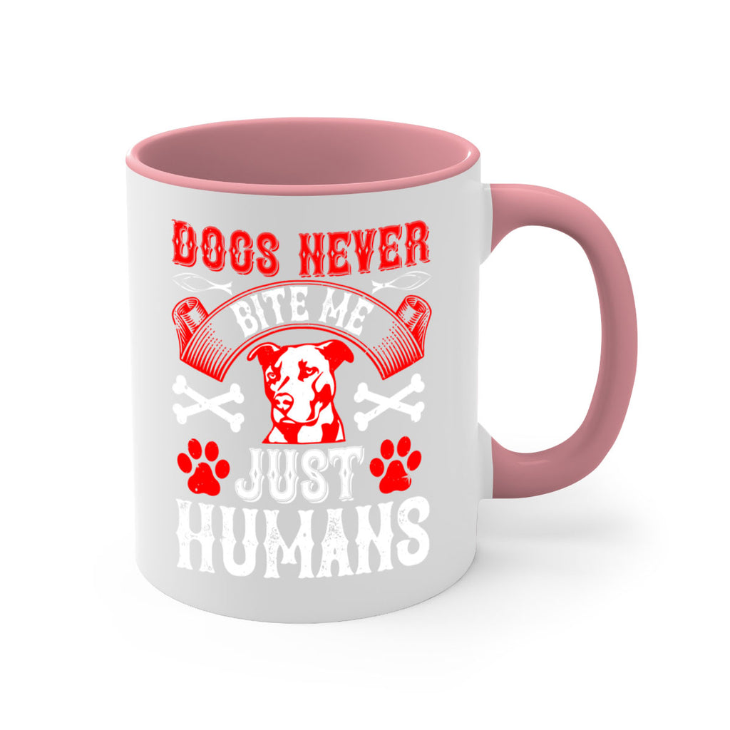 Dogs never bite me Just humans Style 209#- Dog-Mug / Coffee Cup
