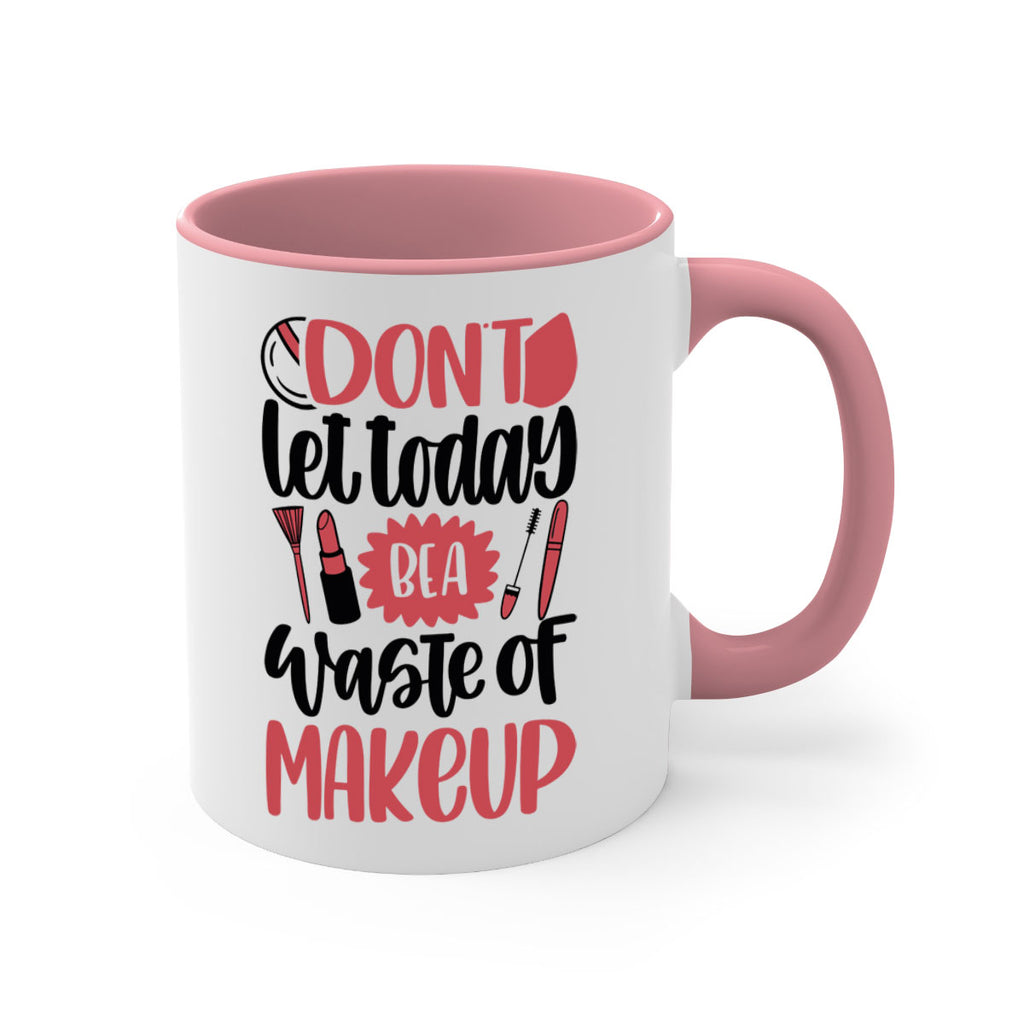 Don∩t Let Today Be A Waste Of Makeup Style 105#- makeup-Mug / Coffee Cup