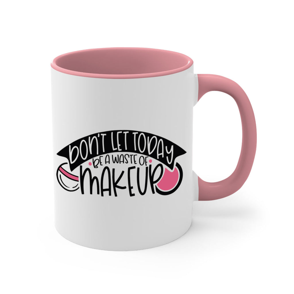 Dont Let Today Be A Waste Of Makeup Style 106#- makeup-Mug / Coffee Cup