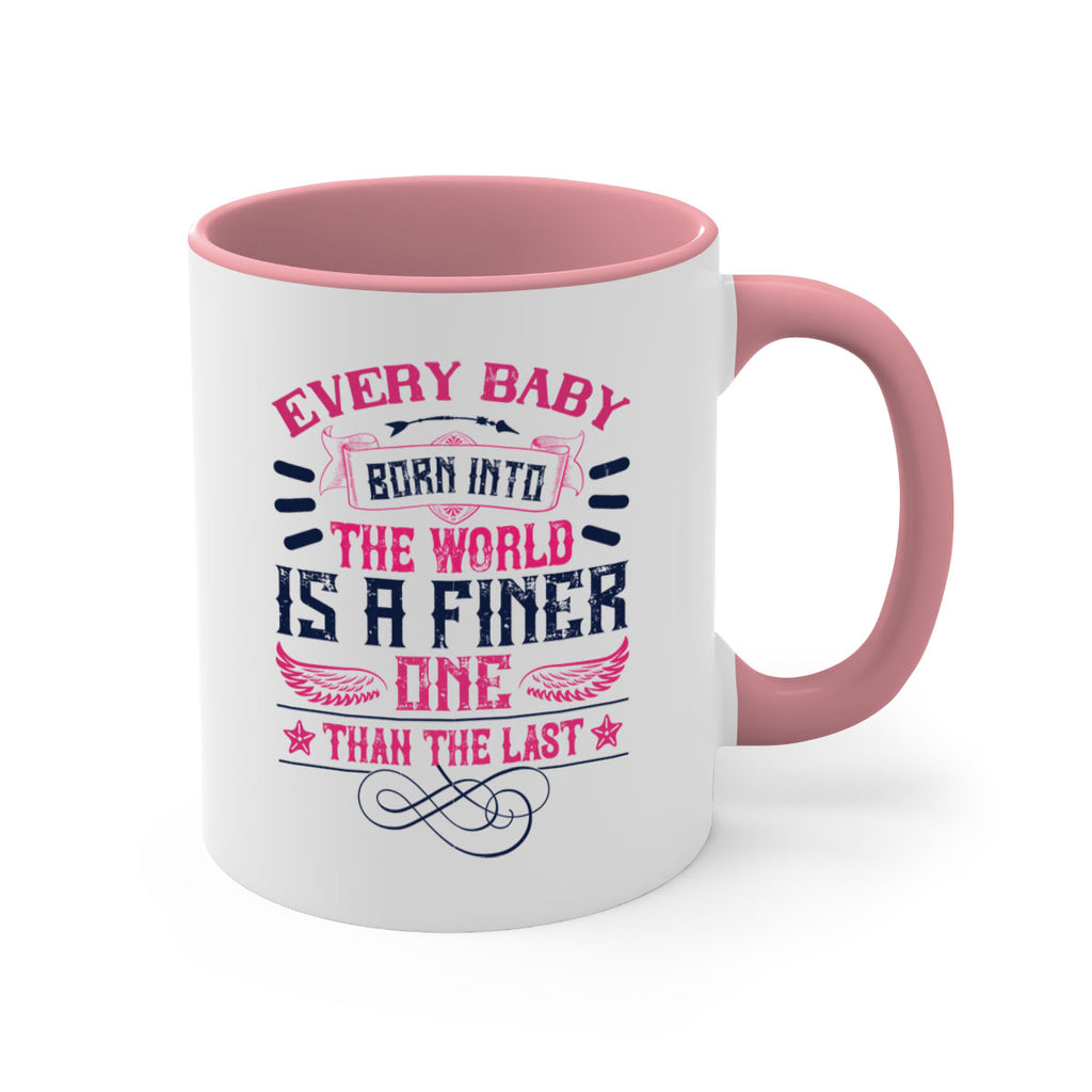 Every baby born into the world is a finer one than the last Style 125#- baby2-Mug / Coffee Cup