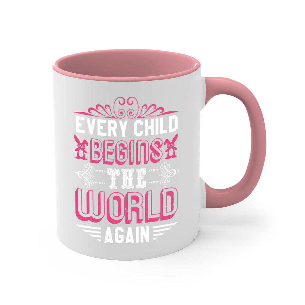 Every child begins the world again Style 42#- baby shower-Mug / Coffee Cup