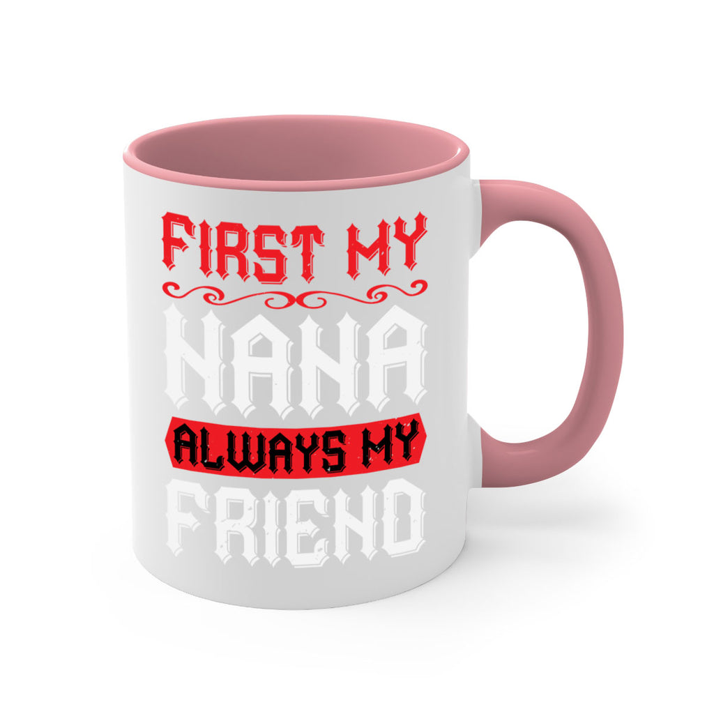 FIRST MY NANA ALWAYS MY FRIEND 106#- grandma-Mug / Coffee Cup