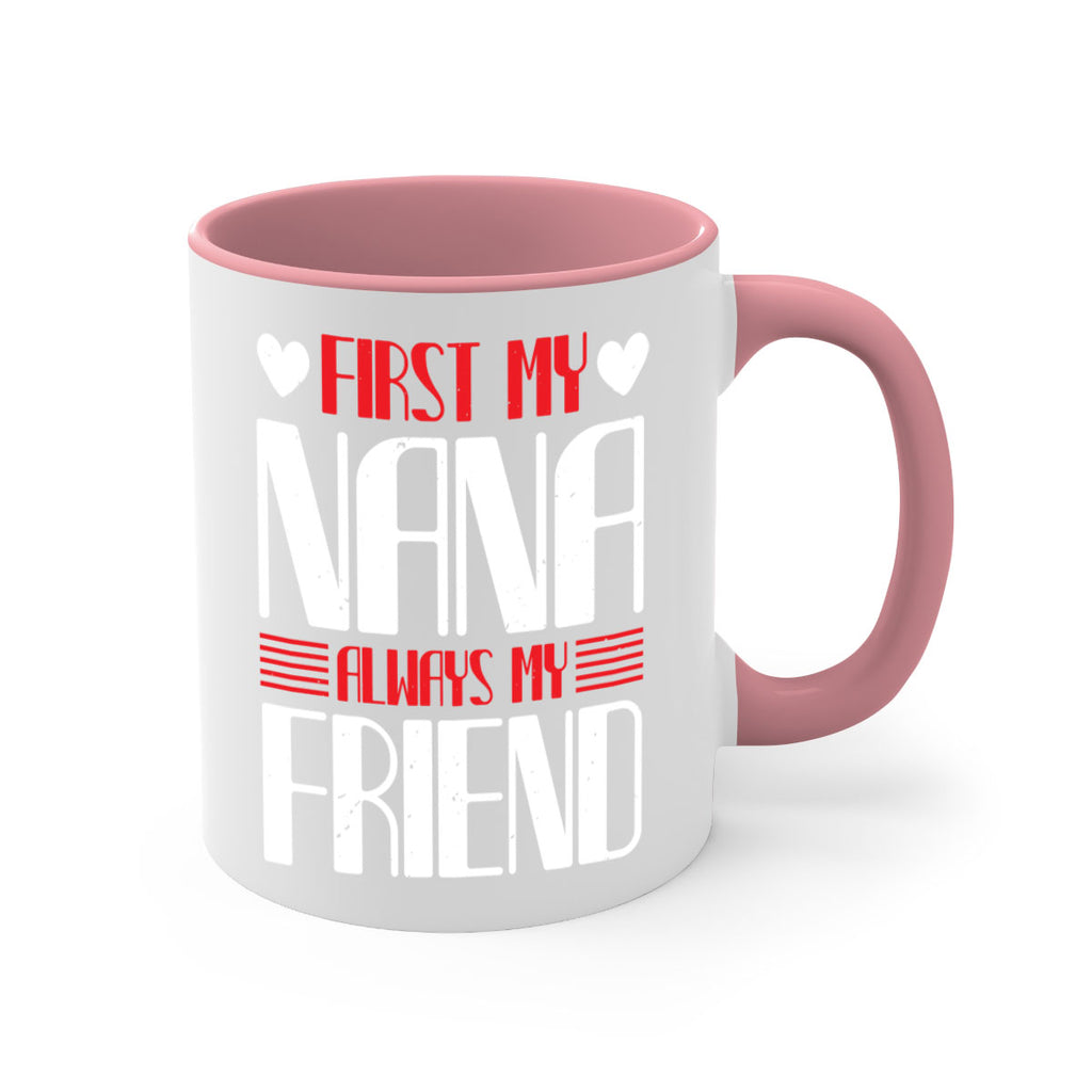 FIRST MY NANA ALWAYS MY FRIEND 31#- grandma-Mug / Coffee Cup