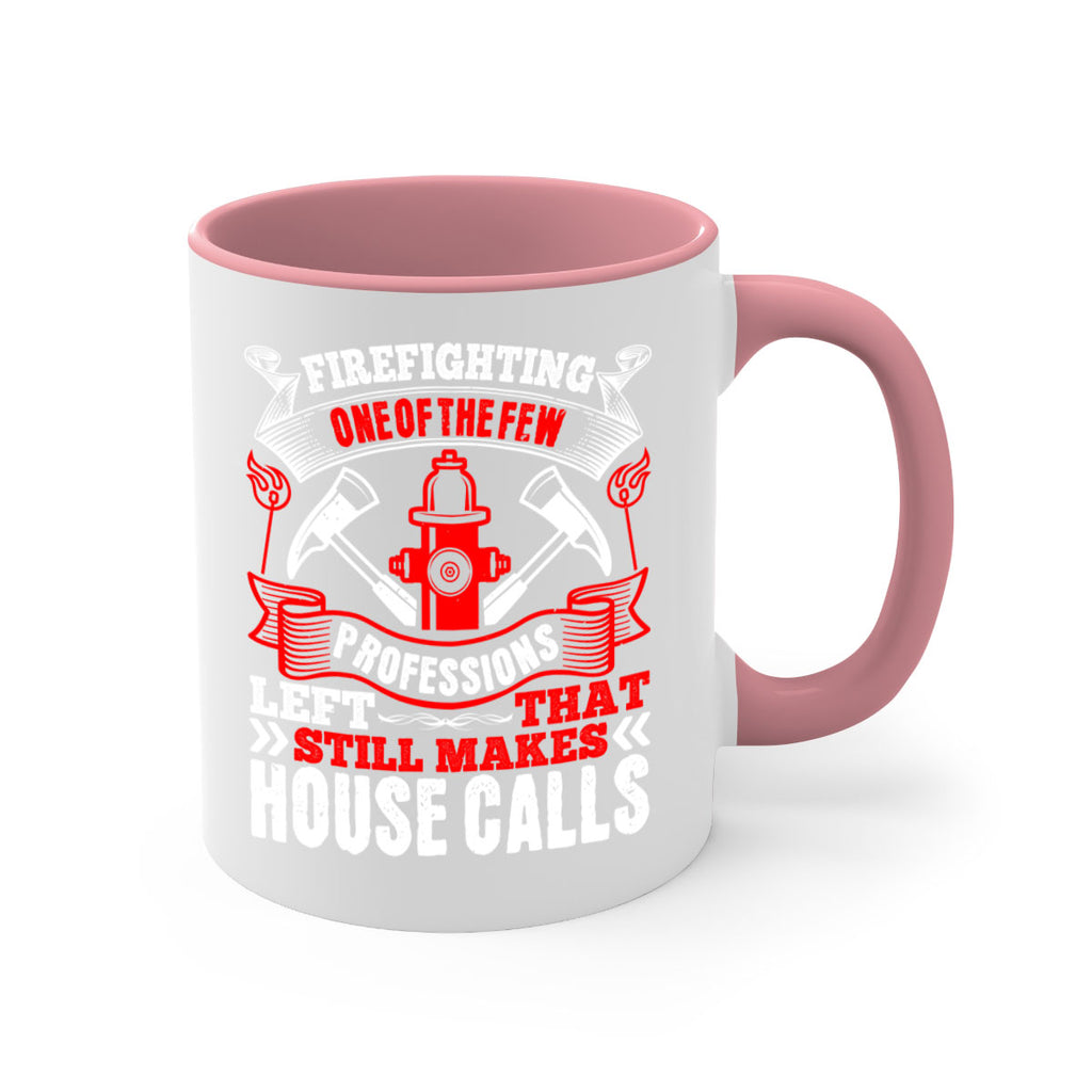 Firefighting — one of the few professions left that still makes house calls Style 70#- fire fighter-Mug / Coffee Cup