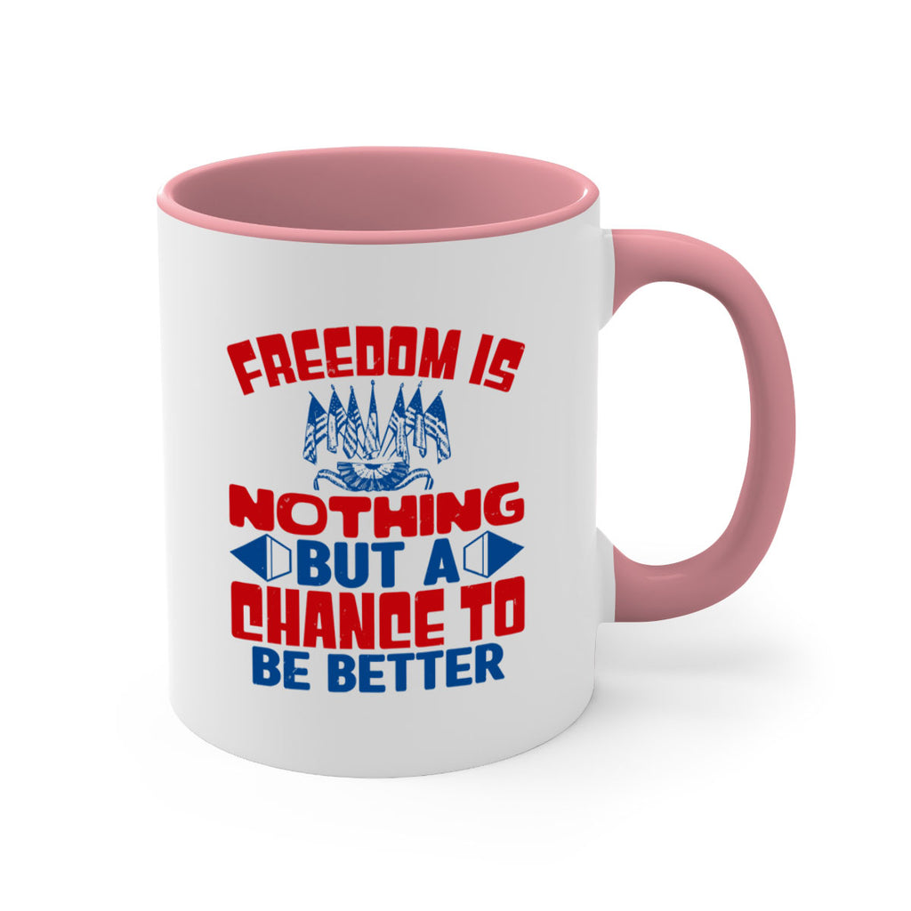 Freedom is nothing Style 6#- 4th Of July-Mug / Coffee Cup