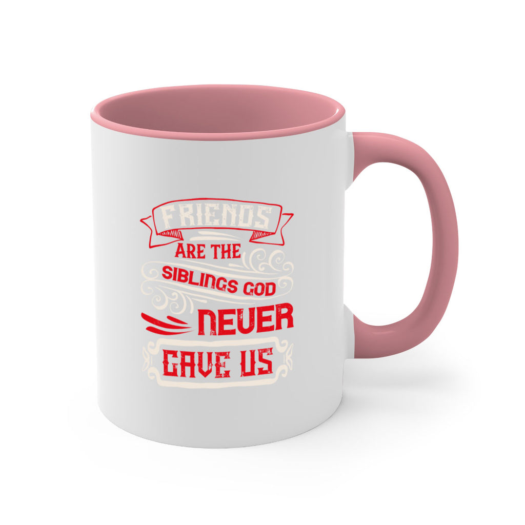 Friends are the siblings God never gave us Style 103#- best friend-Mug / Coffee Cup