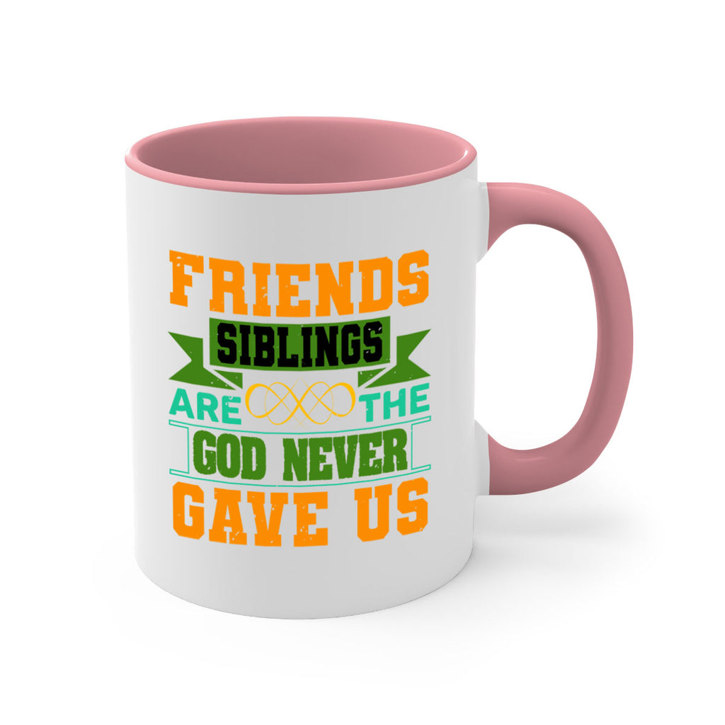 Friends are the siblings God never gave us Style 1#- best friend-Mug / Coffee Cup