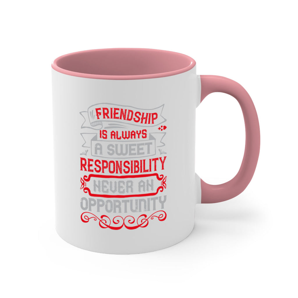 Friendship is always a sweet responsibility never an opportunity Style 95#- best friend-Mug / Coffee Cup