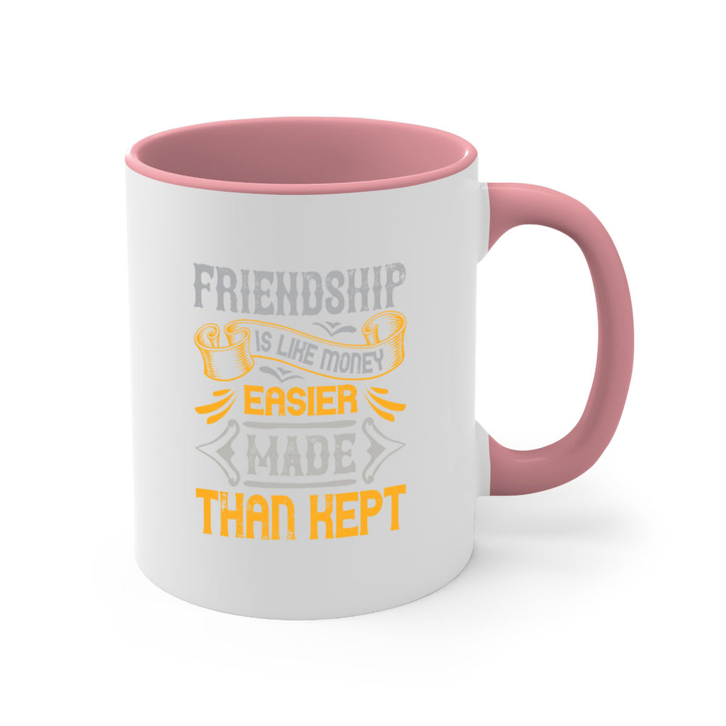 Friendship is like money easier made than kept Style 93#- best friend-Mug / Coffee Cup