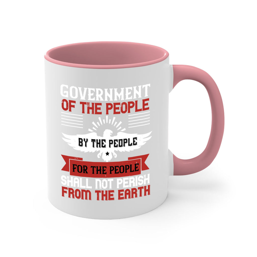 Government of the people by the people for the people shall not perish from the earth Style 96#- 4th Of July-Mug / Coffee Cup