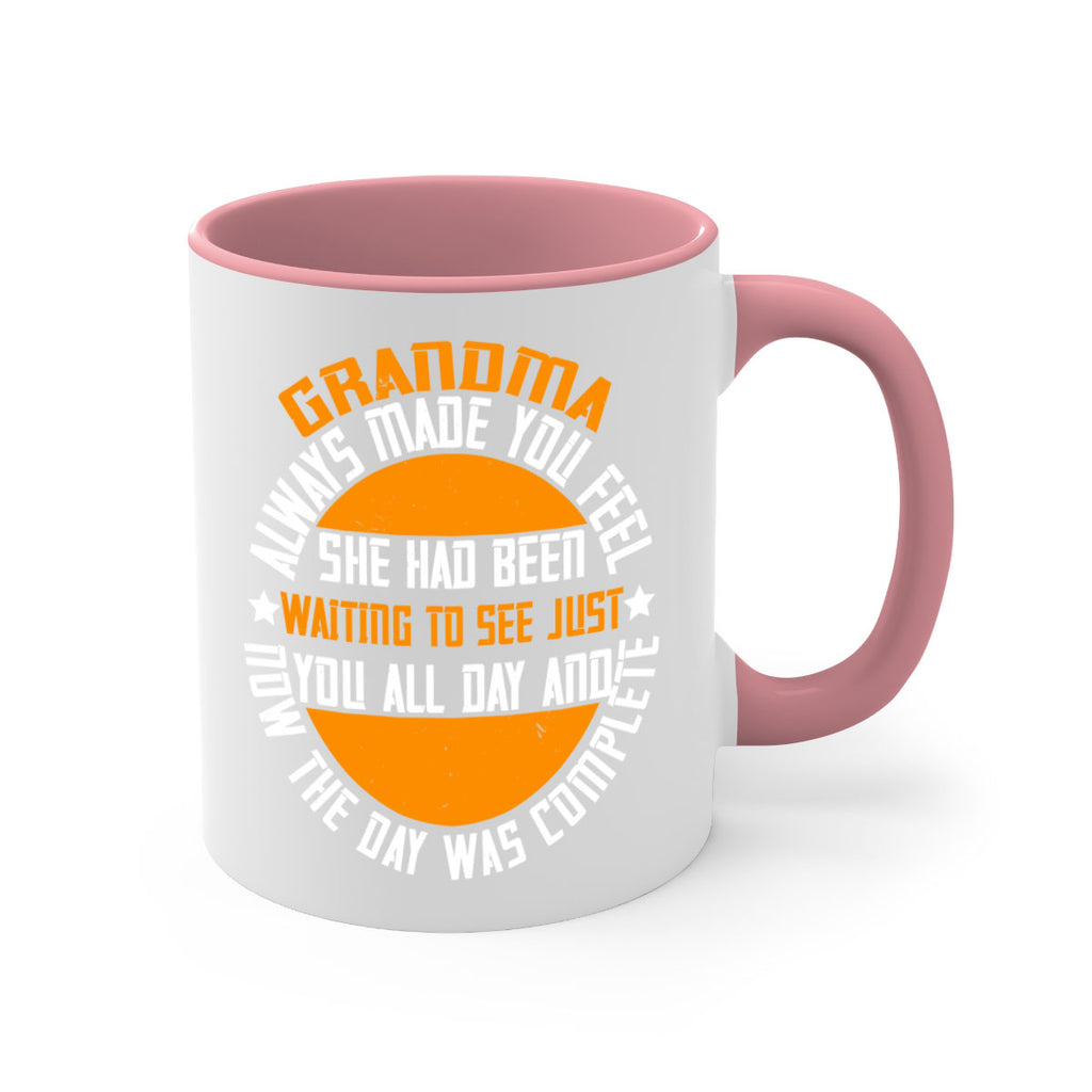 Grandma always made you feel she had been waiting to see 90#- grandma-Mug / Coffee Cup