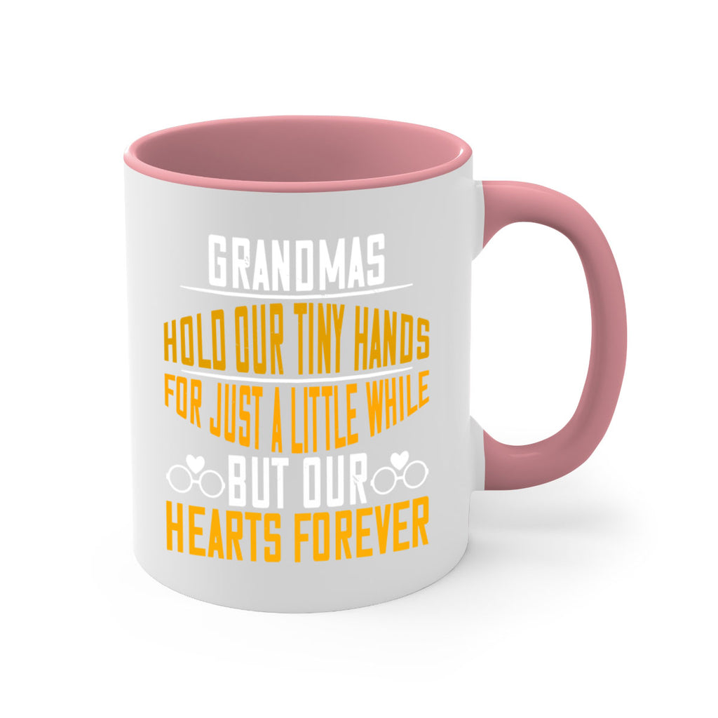 Grandmas hold our tiny hands for just a little while but our hearts forever 85#- grandma-Mug / Coffee Cup