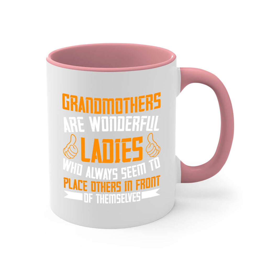 Grandmothers are wonderful ladies who always seem to place others in front of themselves 78#- grandma-Mug / Coffee Cup