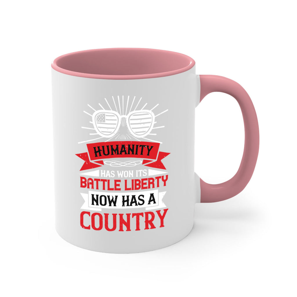 Humanity has won its battle Liberty now has a country Style 112#- 4th Of July-Mug / Coffee Cup