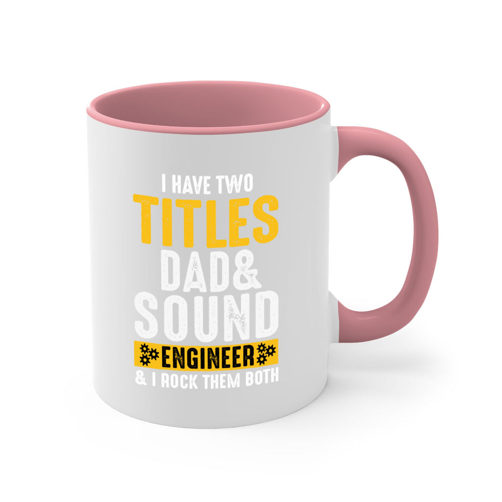 I Have Two Tittles Dad And Sound Engiineer 52#- dad-Mug / Coffee Cup