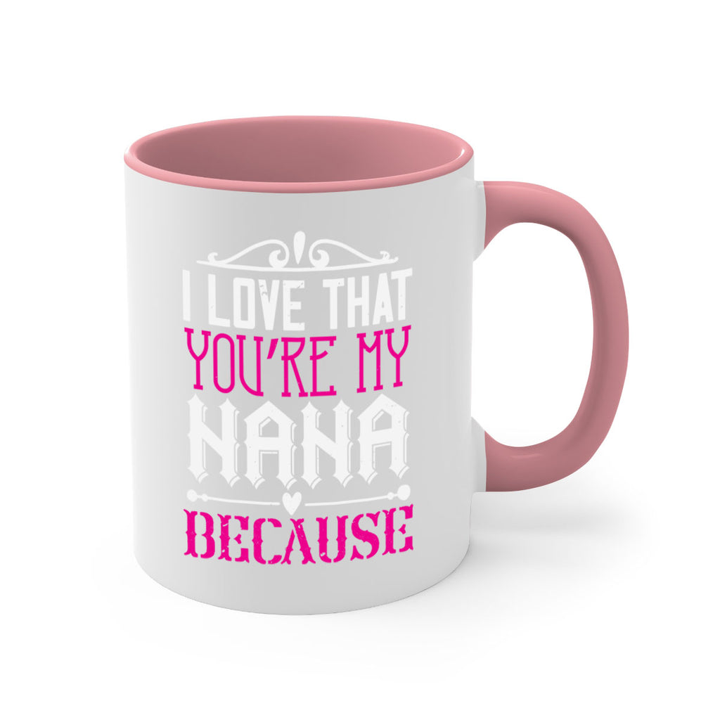 I LOVE THAT YOURE MY NANA 24#- grandma-Mug / Coffee Cup