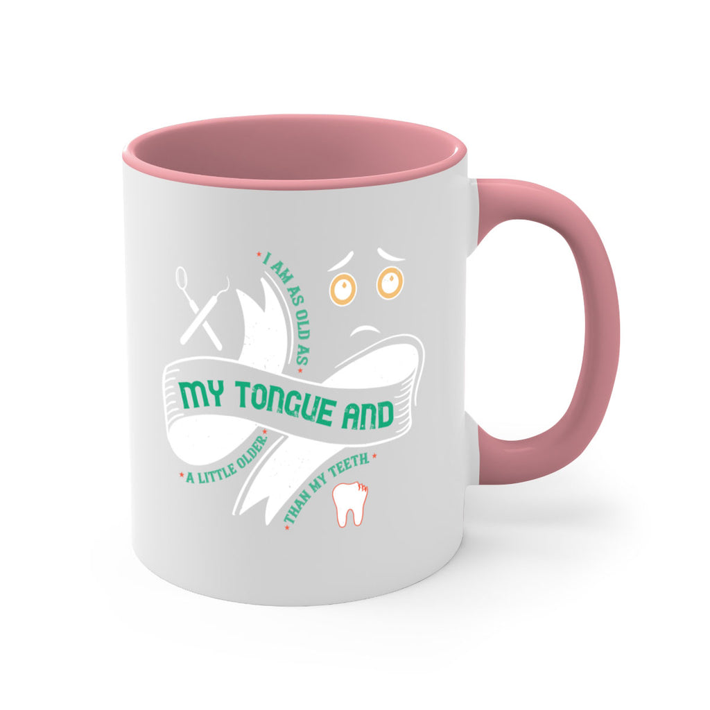 I am as old as my tongue and Style 37#- dentist-Mug / Coffee Cup