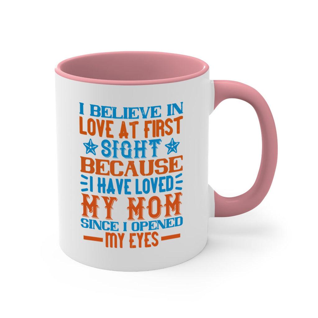 I believe in love at first sight because I have loved my mom since I opened my eyes Style 118#- baby2-Mug / Coffee Cup