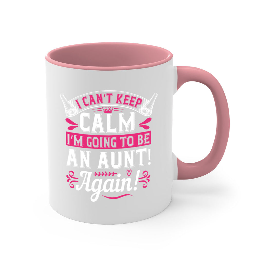 I can’t keep calm I’m going to be an aunt Again Style 53#- aunt-Mug / Coffee Cup