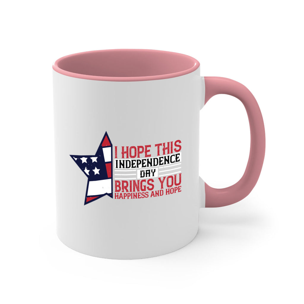 I hope this Independence Day brings you happiness and hope Style 113#- 4th Of July-Mug / Coffee Cup