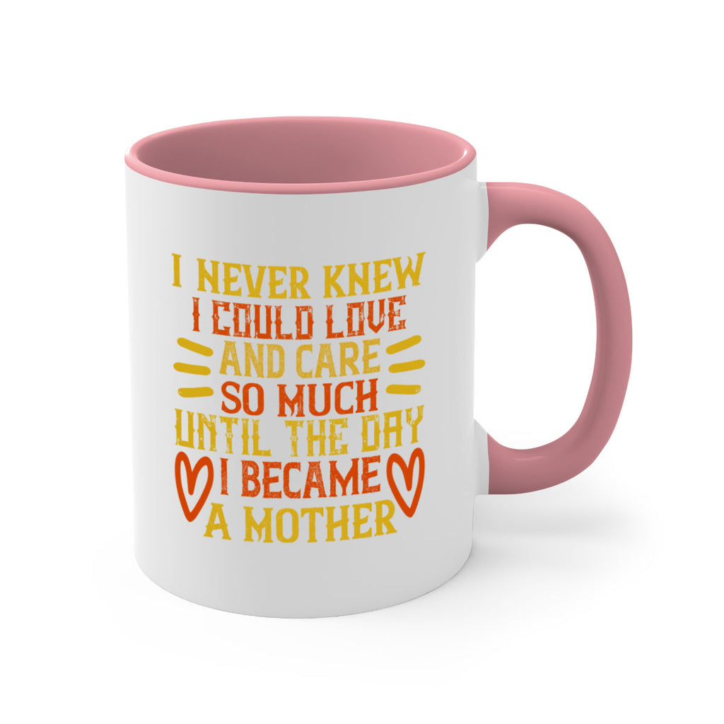 I never knew I could love and care so much until the day I became a mother Style 116#- baby2-Mug / Coffee Cup