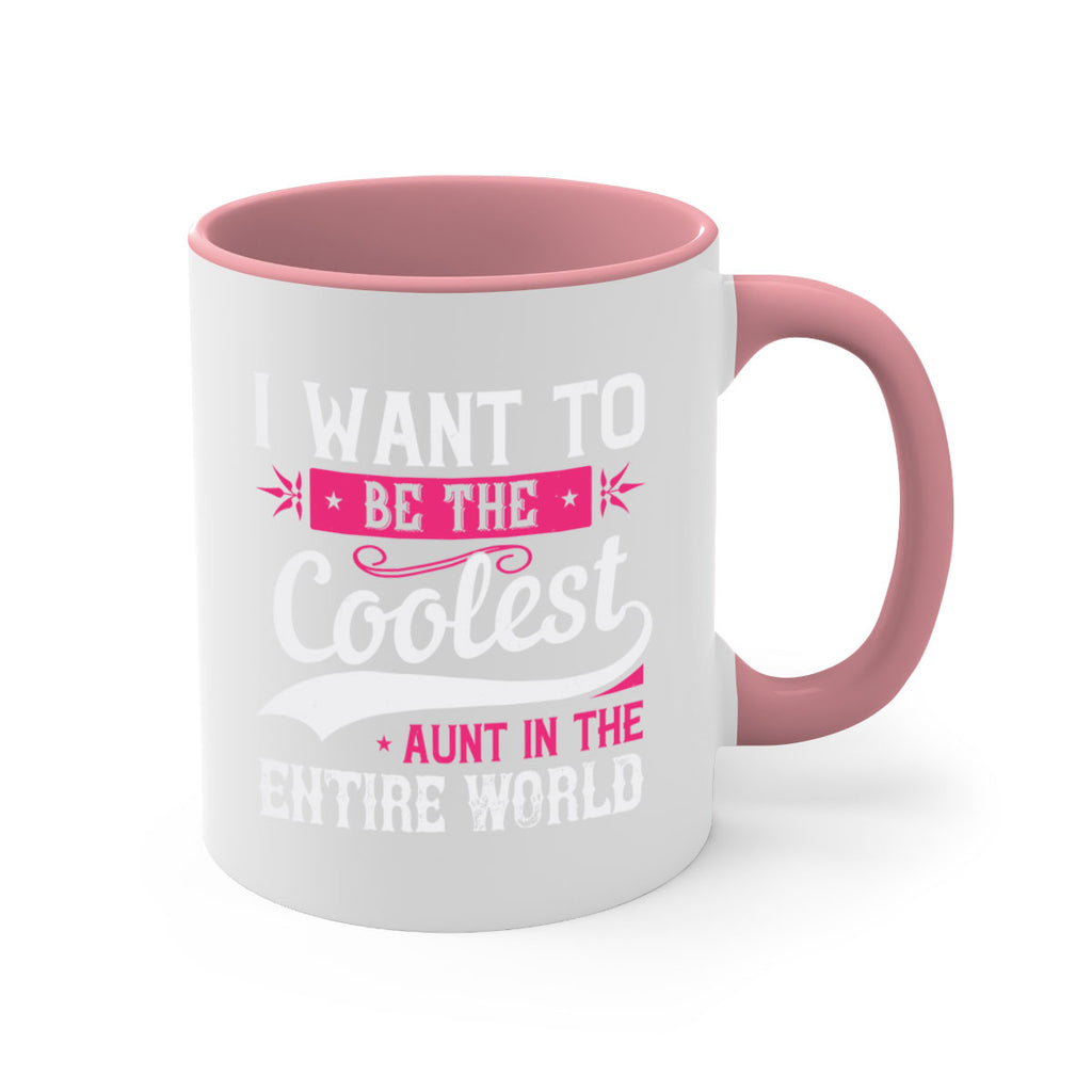 I want to be the coolest aunt in the entire world Style 46#- aunt-Mug / Coffee Cup