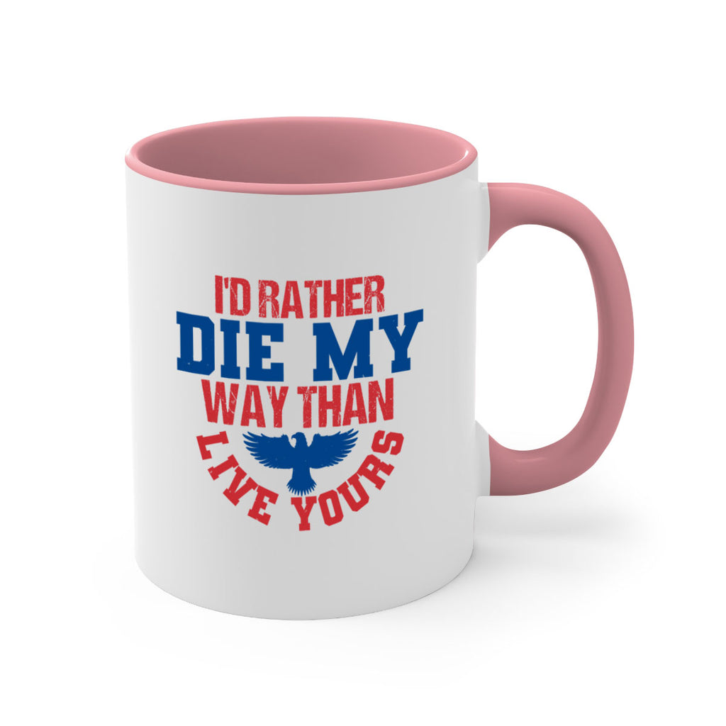 Id rather die my way Style 13#- 4th Of July-Mug / Coffee Cup