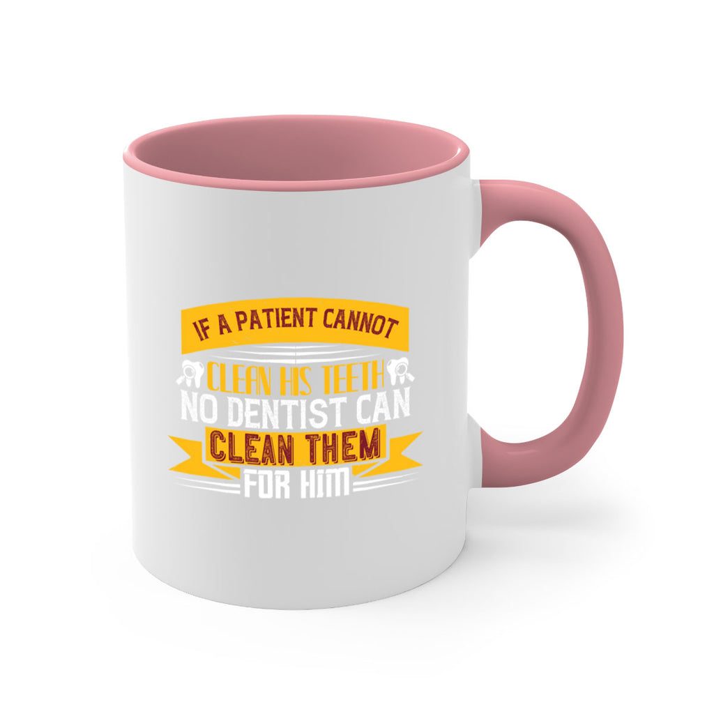 If a patient cannot clean his teeth Style 33#- dentist-Mug / Coffee Cup