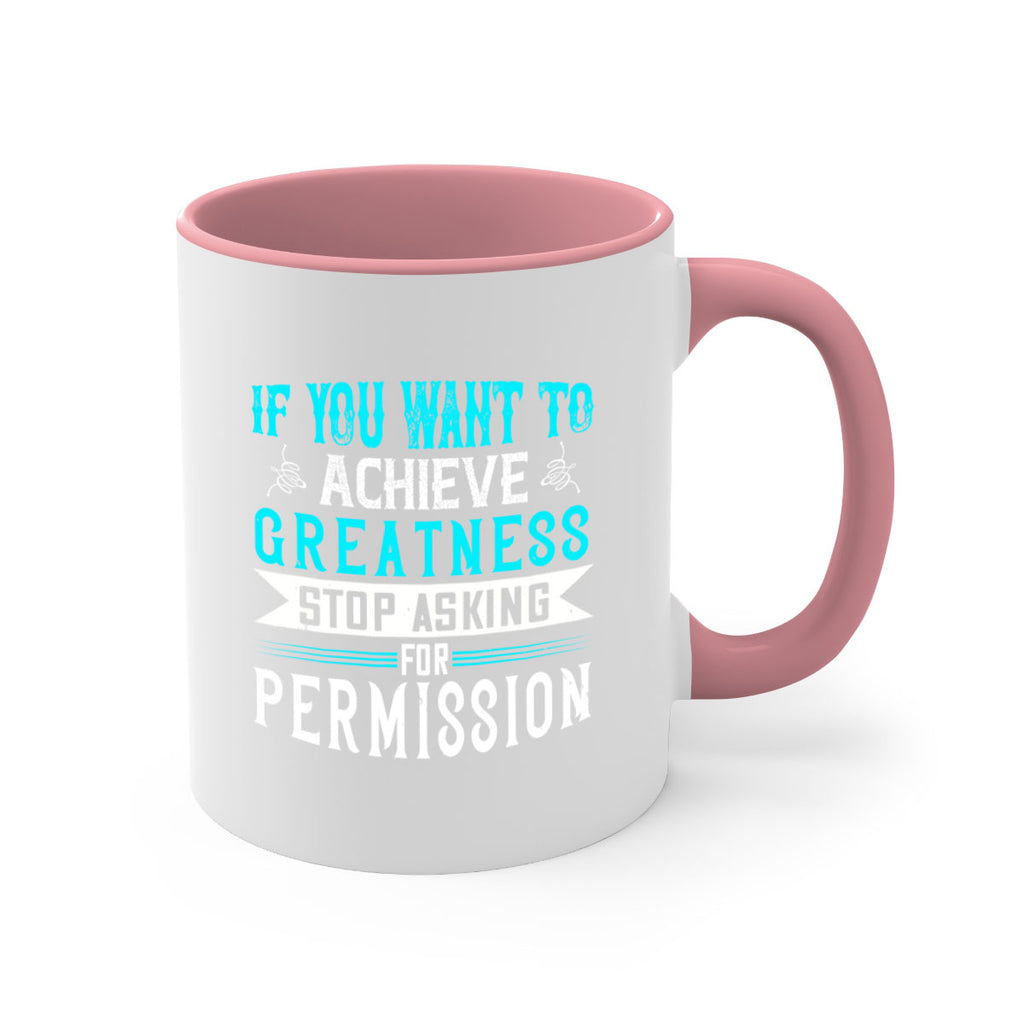 If you want to achieve greatness stop asking for permission Style 35#- motivation-Mug / Coffee Cup
