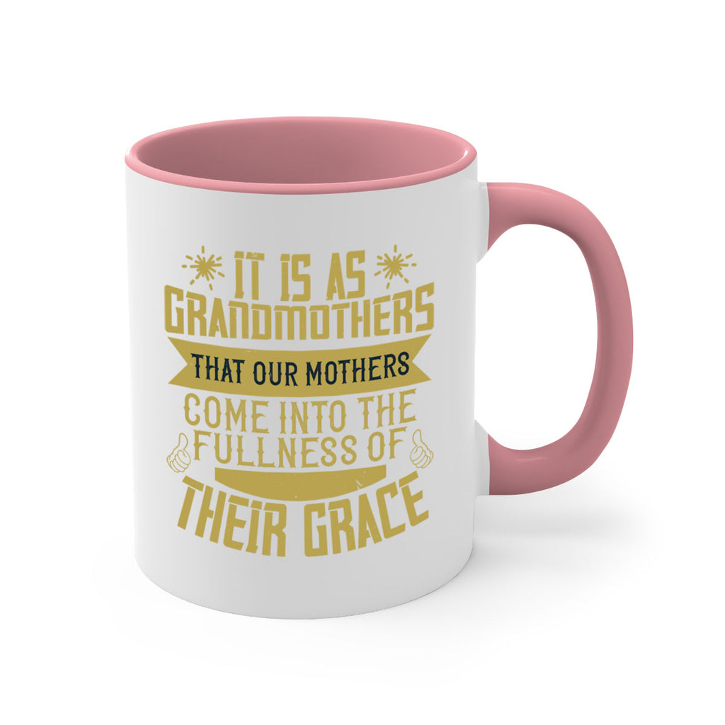It is as grandmothers that our mothers come into the fullness 67#- grandma-Mug / Coffee Cup