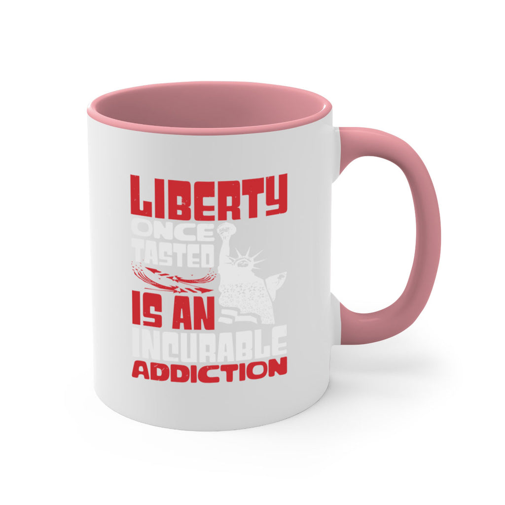 Liberty once tasted is an addiction Style 34#- 4th Of July-Mug / Coffee Cup