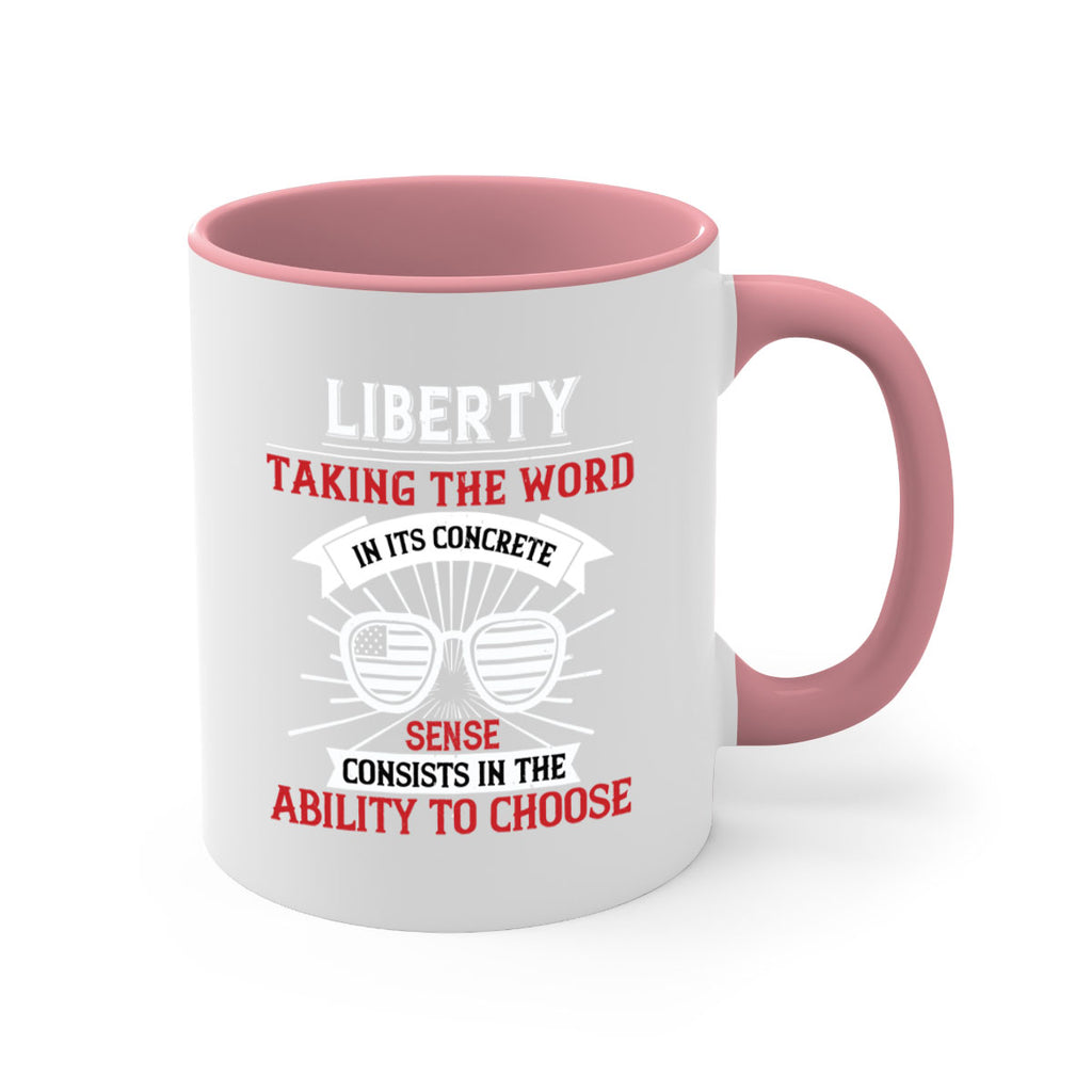 Liberty taking the word in its concrete sense consists in the ability to choose Style 131#- 4th Of July-Mug / Coffee Cup