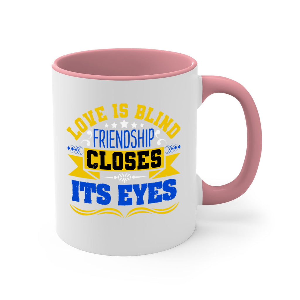 Love is blind friendship closes its eyes Style 86#- best friend-Mug / Coffee Cup