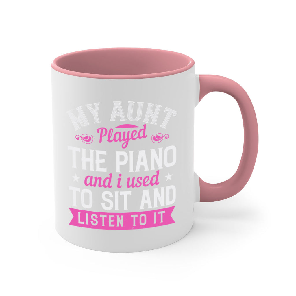 My aunt played the piano and I used to sit and listen to it Style 37#- aunt-Mug / Coffee Cup