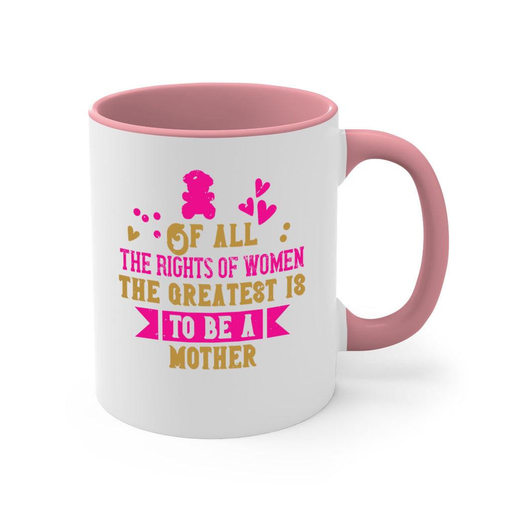 Of all the rights of women the greatest is to be a mother Style 21#- kids-Mug / Coffee Cup