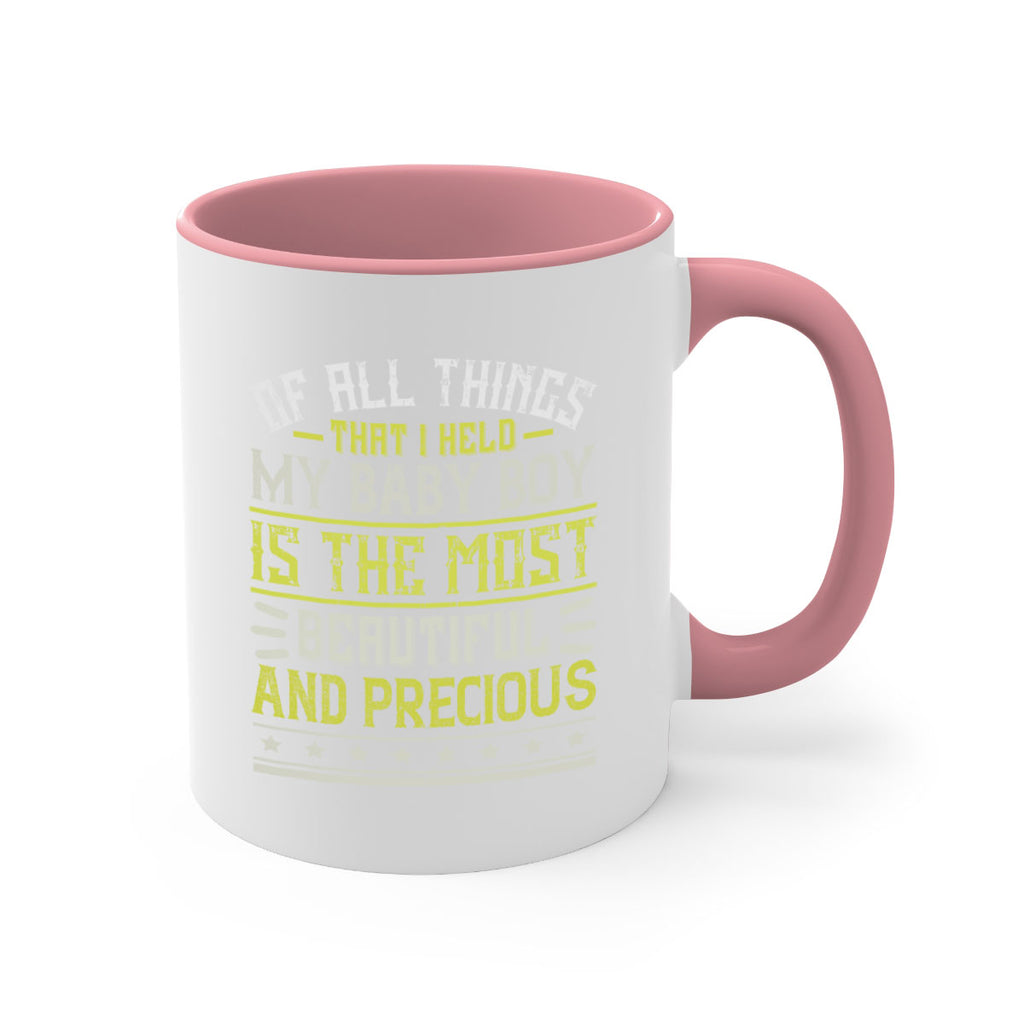 Of all things that I held my baby boy is the most beautiful and precious Style 112#- baby2-Mug / Coffee Cup