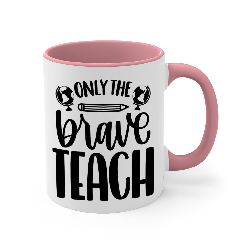 Only The Brave Teach Style 59#- teacher-Mug / Coffee Cup