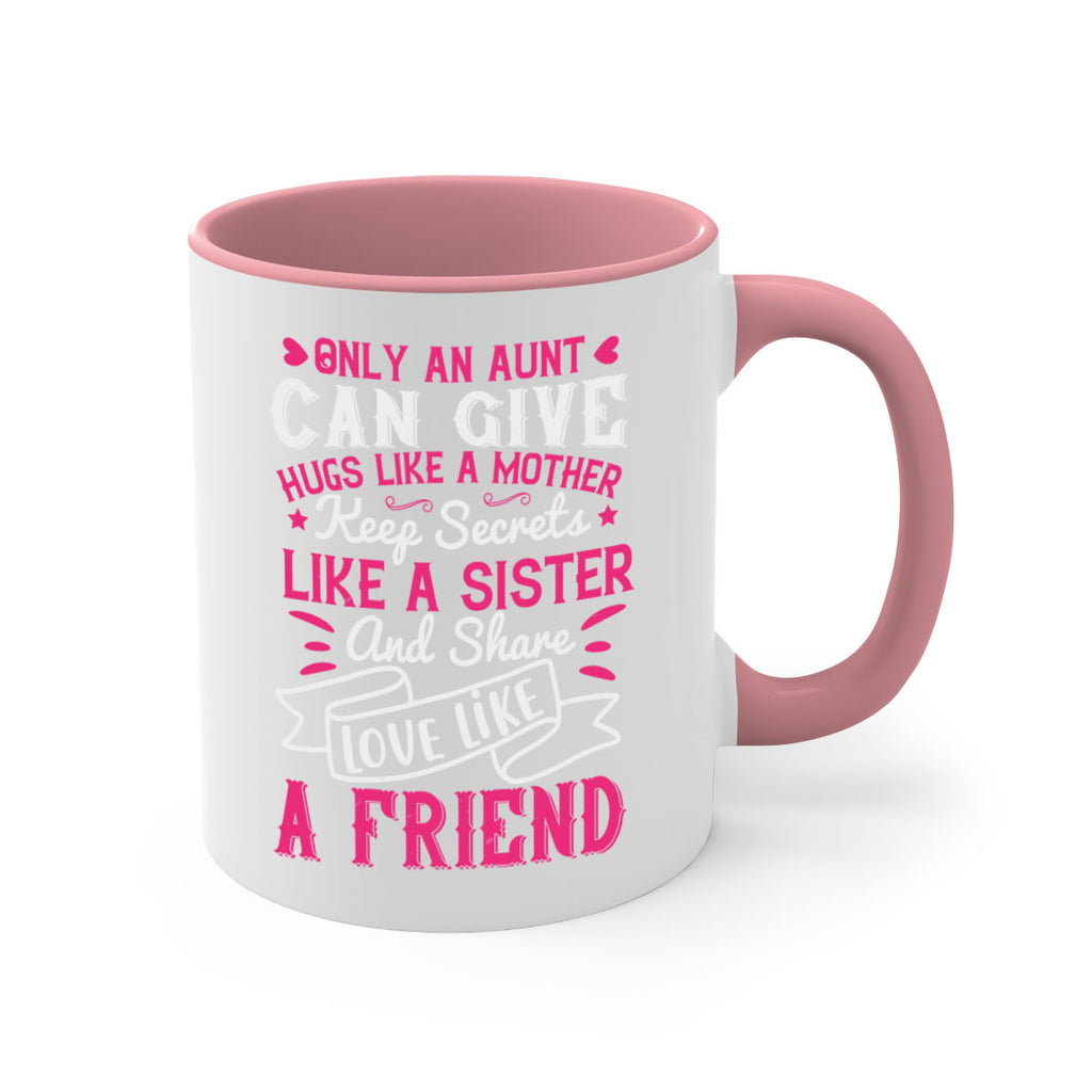 Only an aunt can give hugs like a mother Style 26#- aunt-Mug / Coffee Cup