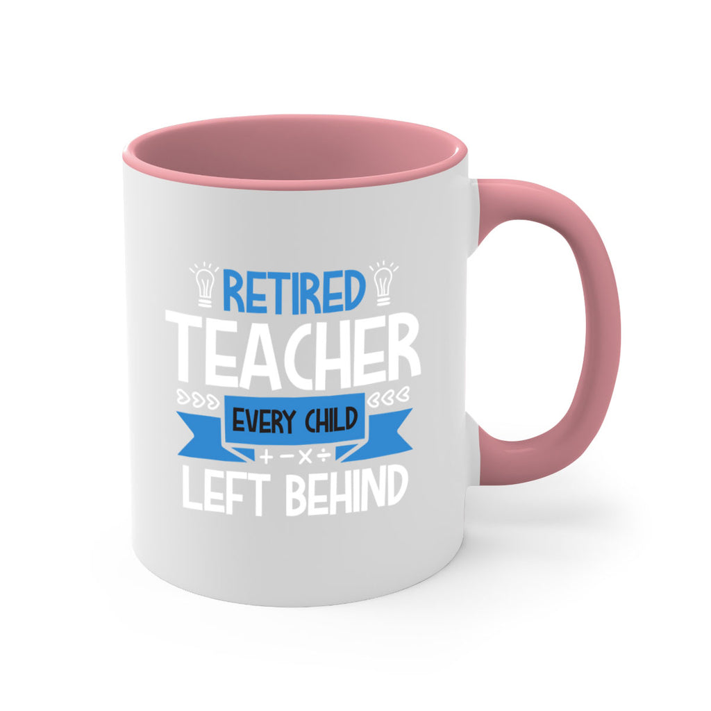 RETIRED Teacher Every Child Style 208#- teacher-Mug / Coffee Cup