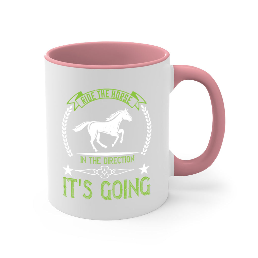 Ride the horse in the direction its going Style 24#- horse-Mug / Coffee Cup