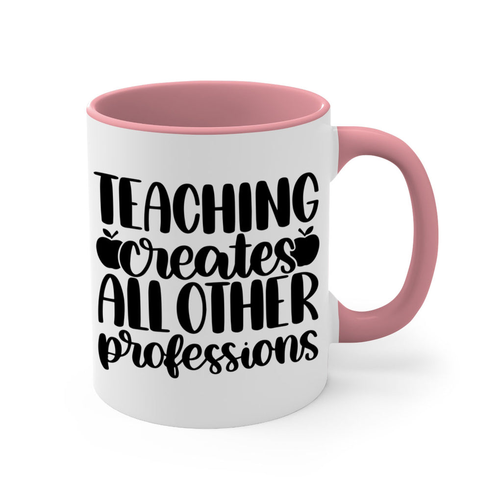 Teaching Creates All Other Style 43#- teacher-Mug / Coffee Cup